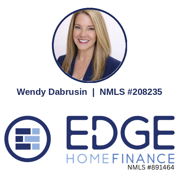 Wendy Dabrusin, Mortgage Broker, NMLS #208235, Edge Home Finance, LLC NMLS 891464